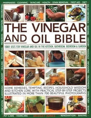 Seller image for The Vinegar and Oil Bible: 1001 Uses for Vinegar and Oil in the Kitchen, Bathroom, Bedroom and Garden: Home Remedies, Tempting Recipes, Household . Illustrated in Over 700 Beautiful Photographs by Jones, Bridget [Paperback ] for sale by booksXpress