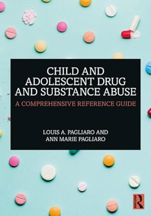 Seller image for Child and Adolescent Drug and Substance Abuse : A Comprehensive Reference Guide for sale by GreatBookPrices