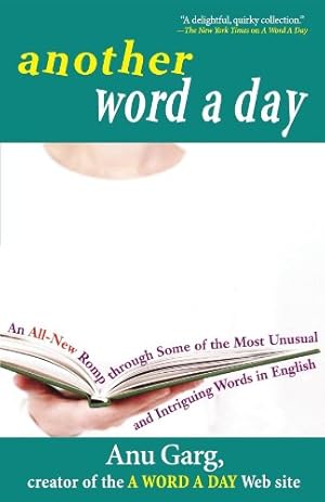 Seller image for Another Word A Day: An All-New Romp through Some of the Most Unusual and Intriguing Words in English by Garg, Anu [Paperback ] for sale by booksXpress