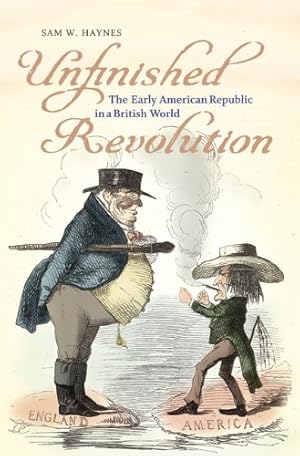 Imagen del vendedor de Unfinished Revolution: The Early American Republic in a British World (Jeffersonian America) Paperback a la venta por booksXpress