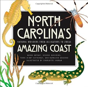 Seller image for North Carolina's Amazing Coast: Natural Wonders from Alligators to Zoeas by Bryant, David, Davidson, George, Kirby Hathaway, Terri, Angione, Kathleen [Paperback ] for sale by booksXpress