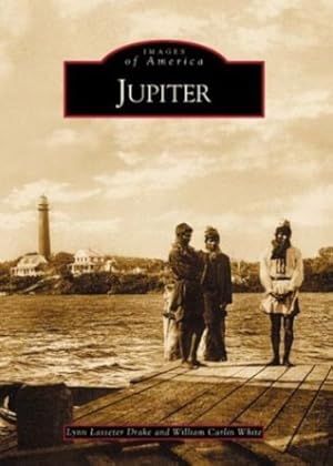 Bild des Verkufers fr Jupiter (FL) (Images of America) by Drake, Lynn Lasseter, White, William Carlin [Paperback ] zum Verkauf von booksXpress
