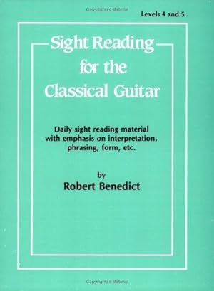 Immagine del venditore per Sight Reading for the Classical Guitar, Level IV-V: Daily Sight Reading Material with Emphasis on Interpretation, Phrasing, Form, and More by Benedict, Robert [Paperback ] venduto da booksXpress