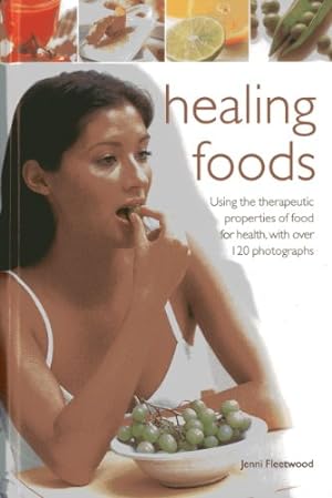 Seller image for Healing Foods: Using the Therapeutic Properties of Food for Health, With Over 120 Photographs by Fleetwood, Jenni [Hardcover ] for sale by booksXpress