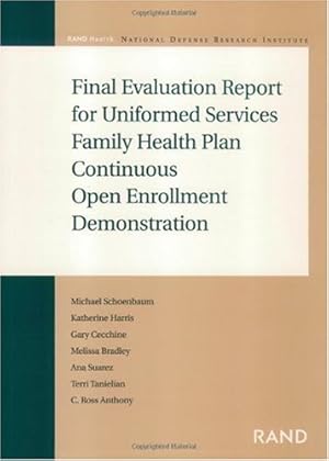 Seller image for Final Evaluation Report for Uniformed Services Family Health Plan Continuous Open Enrollment by Schoenbaum, Michael, Harris, Katherine, Cecchine, Gary, Bradley, Melissa, Suarez, Ana [Paperback ] for sale by booksXpress