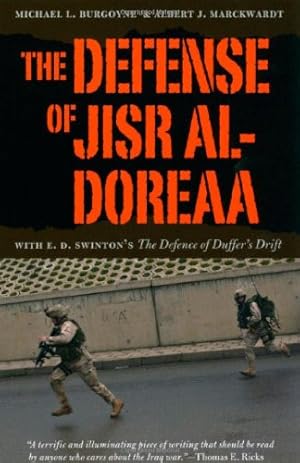 Image du vendeur pour The Defense of Jisr al-Doreaa: With E. D. Swinton's "The Defence of Duffer's Drift" by Burgoyne, Michael L., Marckwardt, Albert J. [Paperback ] mis en vente par booksXpress