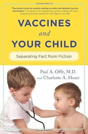 Seller image for Vaccines and Your Child: Separating Fact from Fiction by Offit M.D., Paul, Moser, Charlotte [Paperback ] for sale by booksXpress