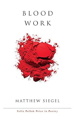 Image du vendeur pour Blood Work (Wisconsin Poetry Series) by Siegel, Matthew [Paperback ] mis en vente par booksXpress