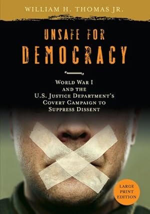 Seller image for Unsafe for Democracy: World War I and the U.S. Justice Department's Covert Campaign to Suppress Dissent (Studies in American Thought and Culture) by Thomas Jr., William H. [Paperback ] for sale by booksXpress