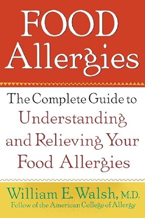 Seller image for Food Allergies: The Complete Guide to Understanding and Relieving Your Food Allergies by Walsh, William E. [Paperback ] for sale by booksXpress