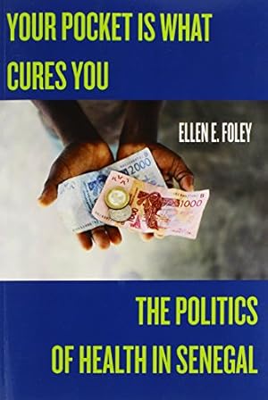 Bild des Verkufers fr Your Pocket Is What Cures You: The Politics of Health in Senegal (Studies in Medical Anthropology) by Foley, Ellen E [Paperback ] zum Verkauf von booksXpress