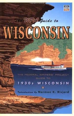 Seller image for The WPA Guide to Wisconsin: The Federal Writers' Project Guide to 1930s Wisconsin by Federal Writer's Project [Paperback ] for sale by booksXpress