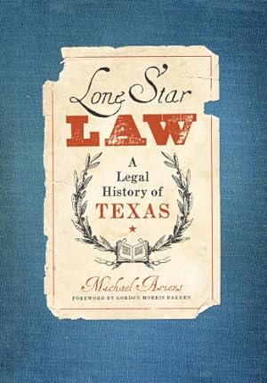 Immagine del venditore per Lone Star Law: A Legal History of Texas (American Liberty and Justice) by Ariens, Michael [Hardcover ] venduto da booksXpress