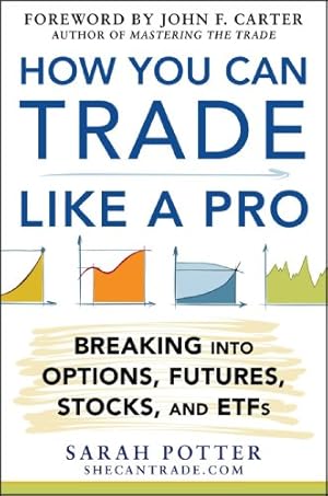 Seller image for How You Can Trade Like a Pro: Breaking into Options, Futures, Stocks, and ETFs by Potter, Sarah [Hardcover ] for sale by booksXpress