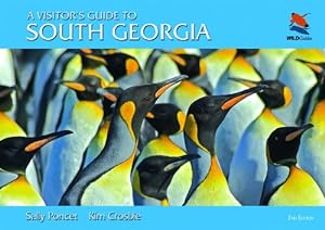 Image du vendeur pour A Visitor's Guide to South Georgia: Second Edition (Wild Guides) by Crosbie, Kim, Poncet, Sally [Spiral-bound ] mis en vente par booksXpress