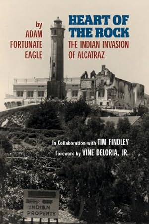 Seller image for Heart of the Rock: The Indian Invasion of Alcatraz by Fortunate Eagle, Adam, Findley, Tim [Paperback ] for sale by booksXpress