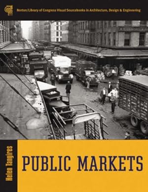 Seller image for Public Markets (Library of Congress Visual Sourcebooks) by Tangires, Helen [Hardcover ] for sale by booksXpress