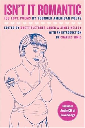 Bild des Verkufers fr Isn't It Romantic: 100 Love Poems by Younger American Poets [Paperback ] zum Verkauf von booksXpress