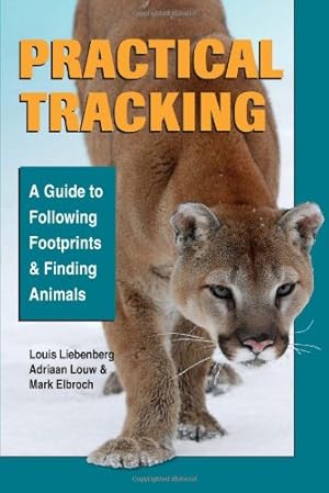 Seller image for Practical Tracking: A Guide to Following Footprints and Finding Animals by Elbroch, Mark, Liebenberg, Louis, Louw, Adriaan Dr [Paperback ] for sale by booksXpress