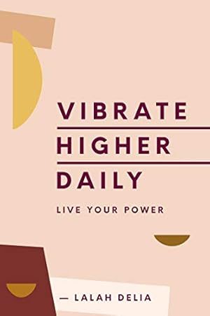 Imagen del vendedor de Vibrate Higher Daily: Live Your Power by Delia, Lalah [Hardcover ] a la venta por booksXpress