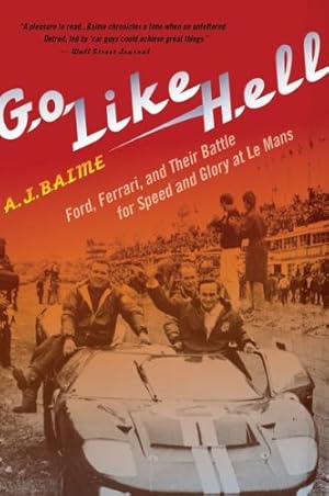 Immagine del venditore per Go Like Hell: Ford, Ferrari, and Their Battle for Speed and Glory at Le Mans by Baime, A. J. [Paperback ] venduto da booksXpress