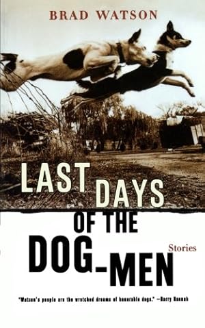 Imagen del vendedor de Last Days of the Dog-Men: Stories by Watson, Brad [Paperback ] a la venta por booksXpress