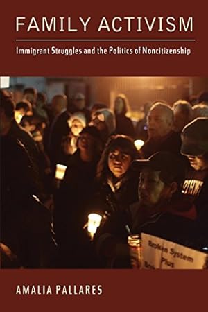 Image du vendeur pour Family Activism: Immigrant Struggles and the Politics of Noncitizenship (Latinidad: Transnational Cultures in the) by Pallares, Amalia [Paperback ] mis en vente par booksXpress