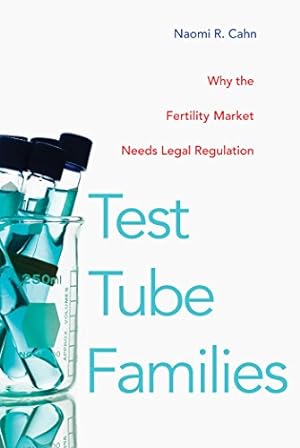 Imagen del vendedor de Test Tube Families: Why the Fertility Market Needs Legal Regulation by Cahn, Naomi R. [Hardcover ] a la venta por booksXpress
