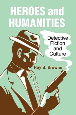 Bild des Verkufers fr Heroes and Humanities: Detective Fiction and Culture by Browne, Ray B. [Paperback ] zum Verkauf von booksXpress