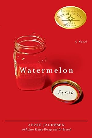 Bild des Verkufers fr Watermelon Syrup: A Novel (Life Writing) by Jacobsen, Annie, Finlay-Young, Jane, Brandt, Di [Paperback ] zum Verkauf von booksXpress