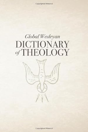 Image du vendeur pour Global Wesleyan Dictionary of Theology by Al Truesdale [Hardcover ] mis en vente par booksXpress