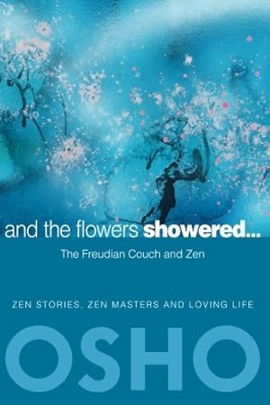 Immagine del venditore per And the Flowers Showered: The Freudian Couch and Zen by Osho [Paperback ] venduto da booksXpress