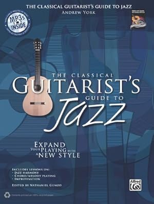 Immagine del venditore per The Classical Guitarist's Guide to Jazz: Expand Your Playing with a New Style, Book & MP3 CD (National Guitar Workshop) by York, Andrew, Gunod, Nathaniel [Paperback ] venduto da booksXpress