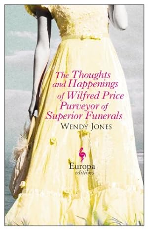 Seller image for The Thoughts and Happenings of Wilfred Price Purveyor of Superior Funerals by Jones, Wendy [Paperback ] for sale by booksXpress
