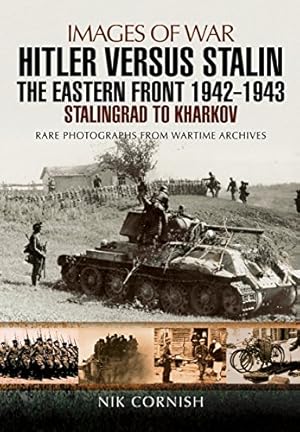 Seller image for Hitler versus Stalin: The Eastern Front 1942 - 1943: Stalingrad to Kharkov (Images Of War) by Cornish, Nik [Paperback ] for sale by booksXpress