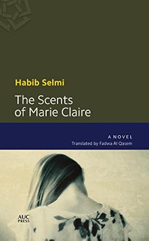 Image du vendeur pour The Scents of Marie-Claire: A Modern Arabic Novel (Modern Arabic Literature) [Soft Cover ] mis en vente par booksXpress