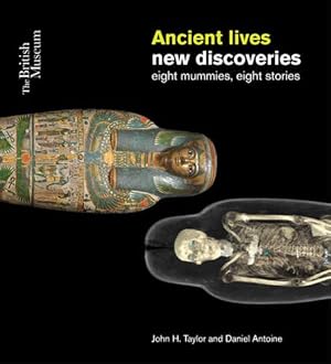 Seller image for Ancient Lives New Discoveries: Eight Mummies, Eight Stories by Taylor, John H., Antoine, Daniel [Paperback ] for sale by booksXpress