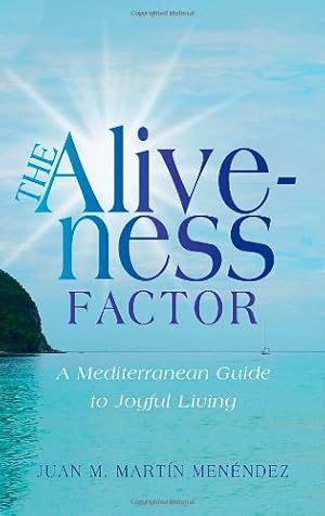 Imagen del vendedor de The Aliveness Factor: A Mediterranean Guide to Joyful Living by Menéndez, Juan M. Martín [Hardcover ] a la venta por booksXpress