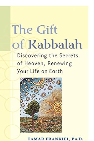 Seller image for The Gift of Kabbalah: Discovering the Secrets of Heaven, Renewing Your Life on Earth by Frankiel, Tamar [Hardcover ] for sale by booksXpress