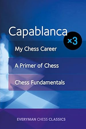 Bild des Verkufers fr Capablanca x3: My Chess Career, Chess Fundamentals & A Primer of Chess by Capablanca, José [Paperback ] zum Verkauf von booksXpress