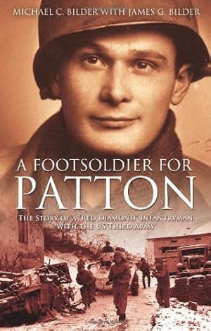 Seller image for A Foot Soldier for Patton: The Story of a "Red Diamond" Infantryman with the U.S. Third Army by Bilder, Michael [Hardcover ] for sale by booksXpress