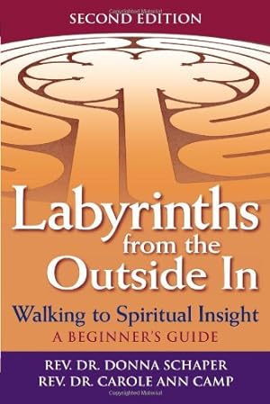 Immagine del venditore per Labyrinths from the Outside In (2nd Edition): Walking to Spiritual InsightA Beginner's Guide (Walking Together, Finding the Way) by Schaper, Rev. Dr. Donna, Camp, Rev. Dr. Carole Ann [Paperback ] venduto da booksXpress