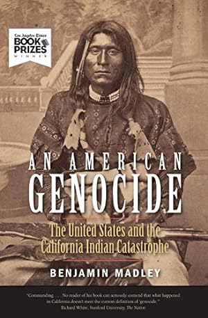 Imagen del vendedor de An American Genocide: The United States and the California Indian Catastrophe, 1846-1873 (The Lamar Series in Western History) by Madley, Benjamin [Paperback ] a la venta por booksXpress