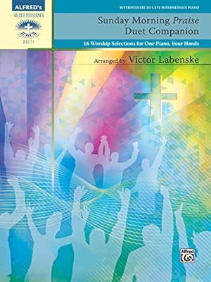 Seller image for Sunday Morning Praise Duet Companion: 16 Worship Selections for One Piano, Four Hands (Sacred Performer Duet Collections) [No Binding ] for sale by booksXpress