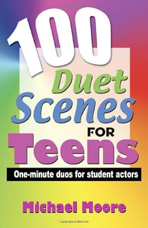 Seller image for 100 Duet Scenes for Teens: One-Minute Duos for Student Actors by Michael Moore [Paperback ] for sale by booksXpress