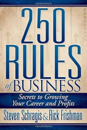 Seller image for 250 Rules of Business: Secrets to Growing Your Career and Profits by Steven Schragis, Rick Frishman [Paperback ] for sale by booksXpress