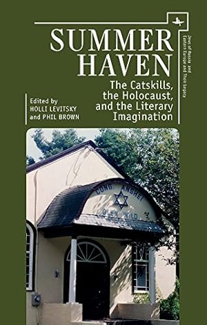 Seller image for Summer Haven: The Catskills, the Holocaust, and the Literary Imagination (Jews of Russia and Eastern Europe and Their Legacy) by Levitsky, Holli, Brown, Phil [Hardcover ] for sale by booksXpress