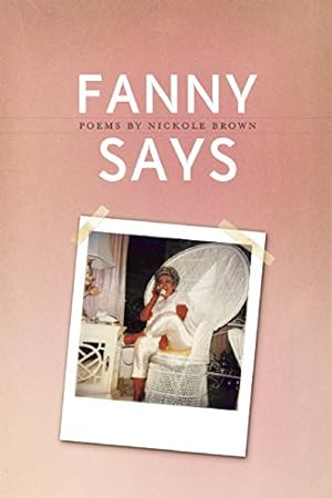 Seller image for Fanny Says (American Poets Continuum) by Brown, Nickole [Paperback ] for sale by booksXpress