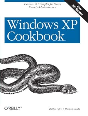 Seller image for Windows XP Cookbook: Solutions and Examples for Power Users & Administrators by Allen, Robbie, Gralla, Preston [Paperback ] for sale by booksXpress