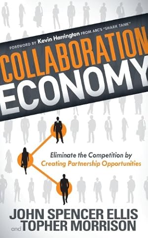 Seller image for Collaboration Economy: Eliminate the Competition by Creating Partnership Opportunities by Ellis, John Spencer, Morrison, Topher [Paperback ] for sale by booksXpress